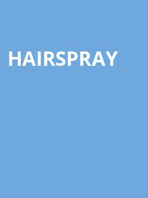 Hairspray, Thrivent Financial Hall, Appleton