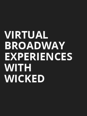Virtual Broadway Experiences with WICKED, Virtual Experiences for Appleton, Appleton