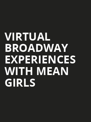 Virtual Broadway Experiences with MEAN GIRLS, Virtual Experiences for Appleton, Appleton