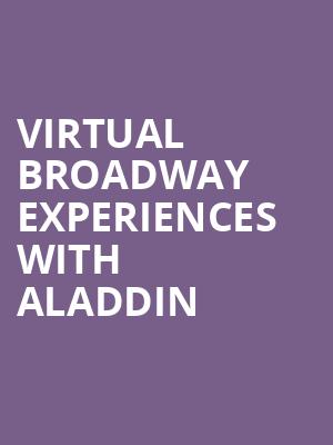 Virtual Broadway Experiences with ALADDIN, Virtual Experiences for Appleton, Appleton
