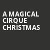 A Magical Cirque Christmas, Thrivent Hall, Appleton