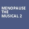 Menopause The Musical 2, Kimberly Clark Theatre, Appleton