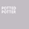 Potted Potter, Grand Theatre, Appleton